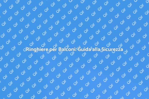 Sicurezza e Stile con Ringhiere per Balconi