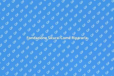 Riparare la Fondazione della Casa
