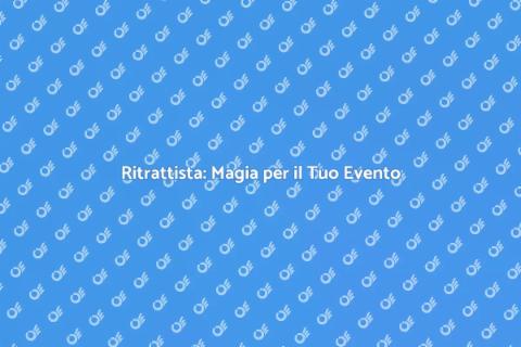 Ritrattista per il Tuo Evento Esclusivo