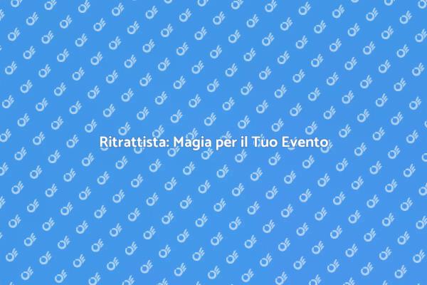Ritrattista per Eventi Indimenticabili