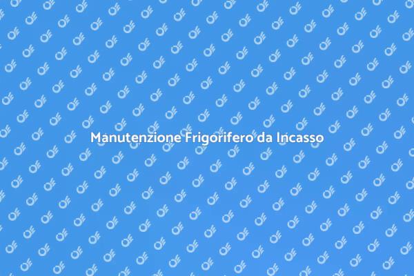 Riparazione Efficiente Frigorifero da Incasso