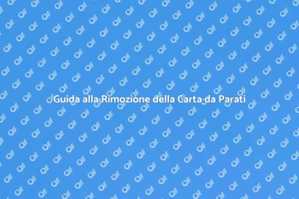 Rimozione Facile della Carta da Parati