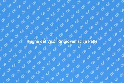Spianamento Rughe Viso: Bellezza Nuova