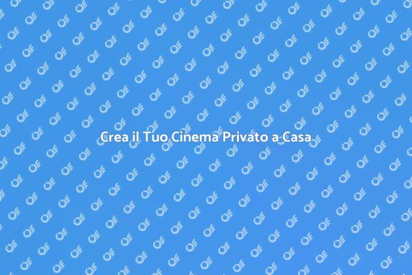 Il Tuo Cinema Privato a Casa