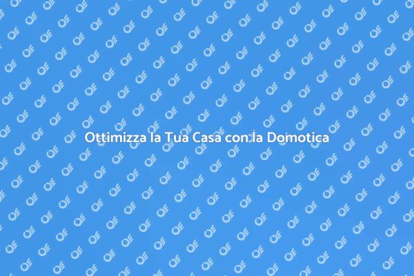 Casa Intelligente: Guida alla Domotica