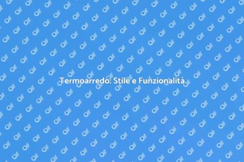 Termoarredo Design: Comfort e Stile