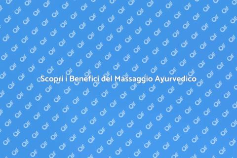Massaggio Ayurvedico per Salute e Benessere