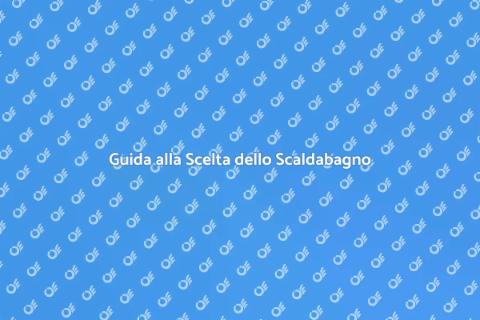 Scaldabagno: Scegli il Modello Giusto