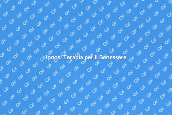 Trasforma il Tuo Benessere con l'Ipnosi