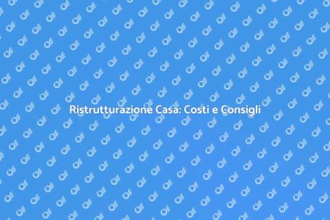 Costo Ristrutturazione Casa: Guida Pratica