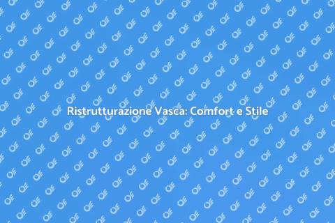 Rifacimento Vasca da Bagno: Comfort