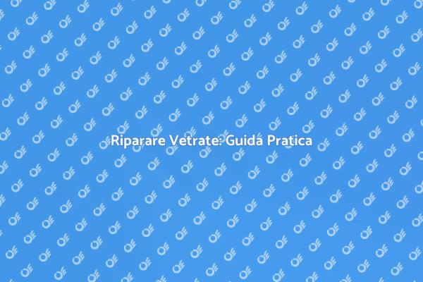 Riparazione Vetrate: Ecco Come Fare!