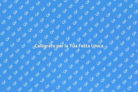 Noleggiare un Calligrafo per la Festa
