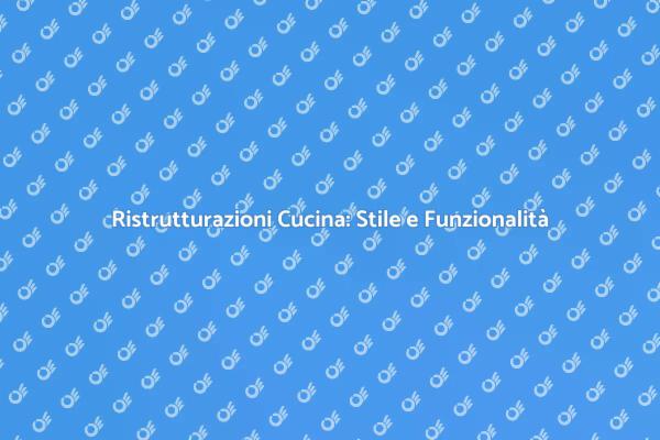 Ristruttura la Tua Cucina Oggi!