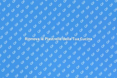 Risanare Piastrelle Cucina Vecchie