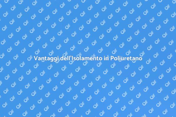 Isolamento Efficiente con Poliuretano