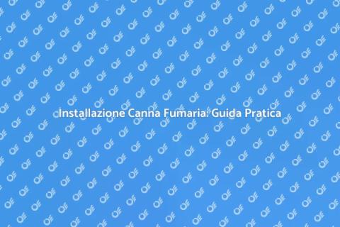 Canna Fumaria a Parete: Guida Installazione