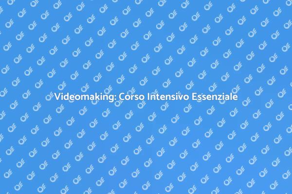 Impara il Videomaking in un Corso Intensivo