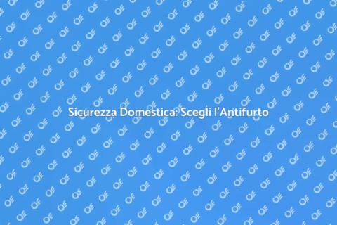 Impianto Antifurto per Casa Sicura