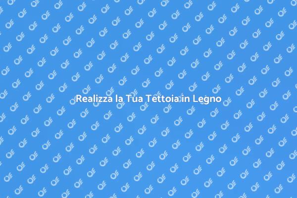 Tettoia in Legno: Idee per il Tuo Terrazzo