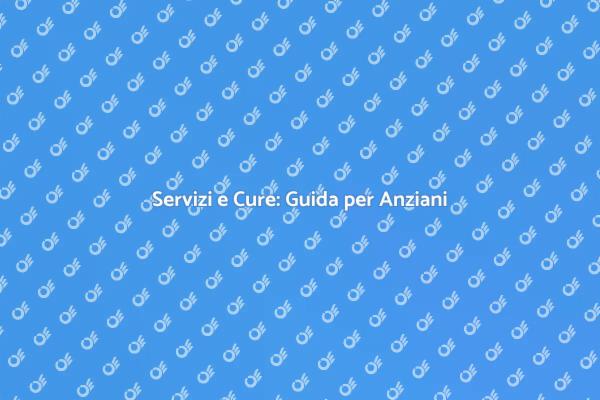 Gestire le Cure per i Nostri Cari Anziani