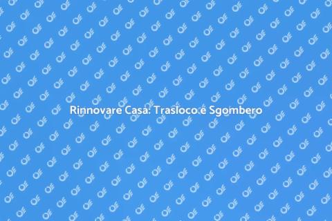 Trasloco e Sgombero Spazi Utili