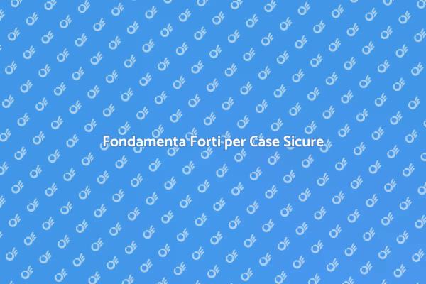 Fondamenta: La Chiave della Stabilità