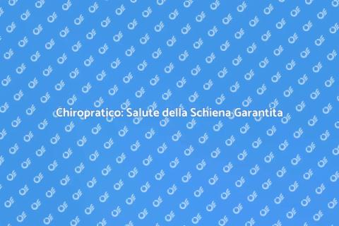 Vantaggi di un Chiropratico per la Schiena
