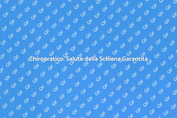 Perché Scegliere un Chiropratico?