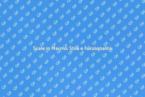 Scale in Marmo: Eleganza per la Casa