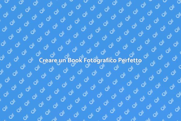 Scegliere l'Obiettivo per il Tuo Book
