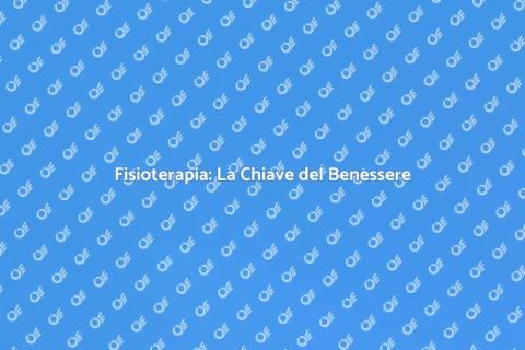 Sedute di Fisioterapia: Benessere Garantito