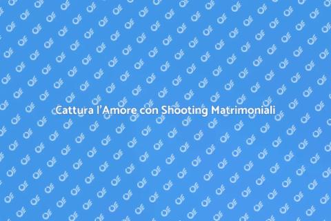 Shooting per Matrimoni: Cattura l'Amore