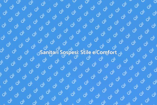 Sanitari Sospesi: Eleganza nel Bagno
