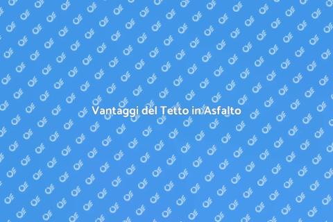 Costruire un Tetto in Asfalto