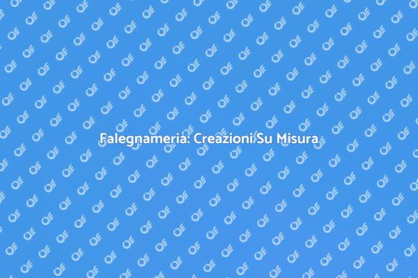 Falegnameria: Trasforma le Tue Idee