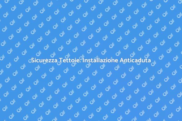 Proteggere con Sistemi Anticaduta