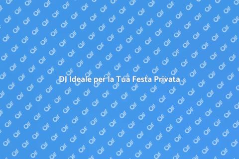 Prenota un DJ per la tua festa