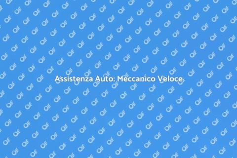 Meccanico all'Ora: Servizio Veloce