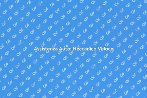 Meccanico all'Ora: Risolvi i Guasti