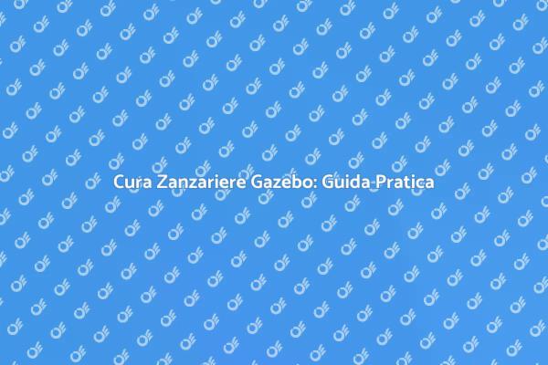 Zanzariere Gazebo: Manutenzione Necessaria