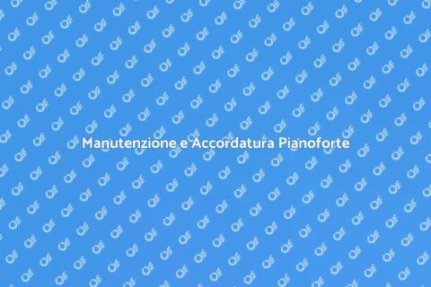 Accordatura e Manutenzione Pianoforte