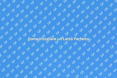 Installare un Letto: Guida Pratica