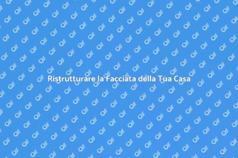 Sanare la Facciata: Ristrutturazione Casa