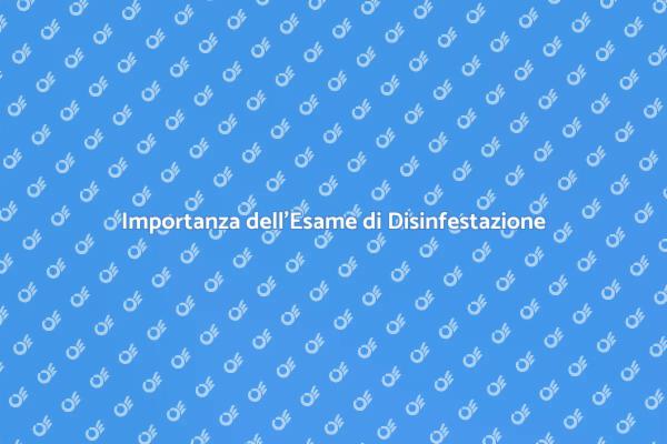 Disinfestazione: Esame Necessario per Casa