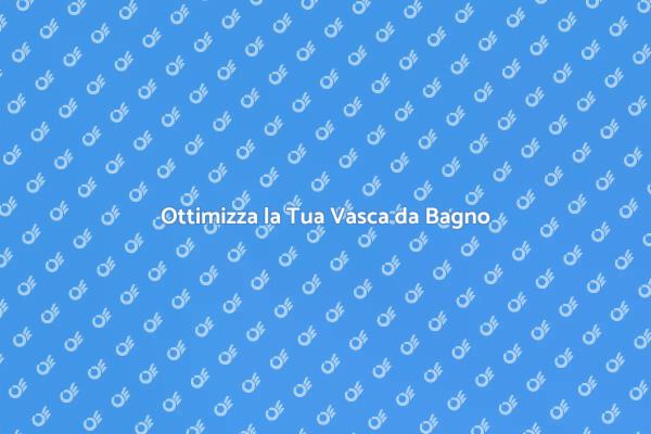 Rendi Unica la Tua Vasca da Bagno