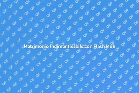 Flash Mob Matrimonio: Magia e Divertimento
