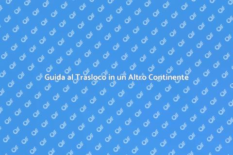 Traslocare in un Altro Continente