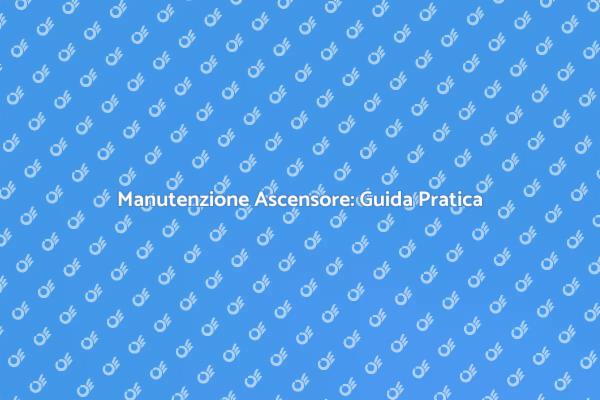 Aggiustare Ascensore: Guida al Comfort