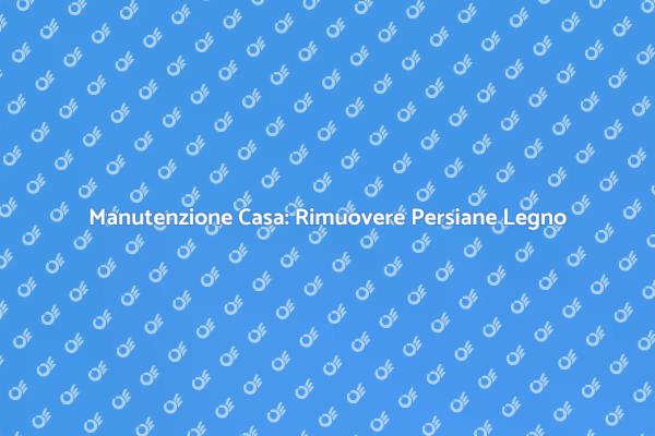 Persiane in Legno: Perché Rimuoverle?